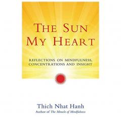 The Sun My Heart Reflections on Mindfulness Concentrations and Insight