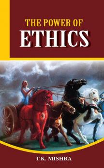 The Power of Ethics :  Some lessons from the BhagvadGita