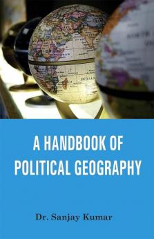 A Hand Book of Political Geography