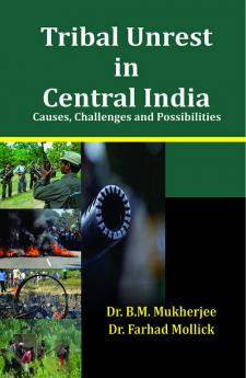 Tribal Unrest in Central India (Causes Challenges and Possibilities)