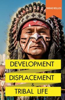 Development Displacement & Tribal Life