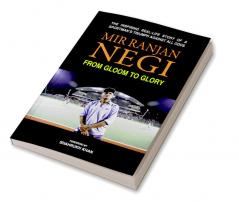 Mir Ranjan Negi : From Gloom to Glory