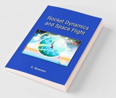 Rocket Dynamics and Space Flight