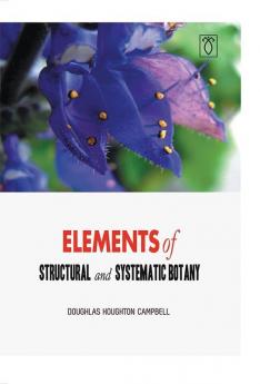 Elements of Structural and Systematic Botany