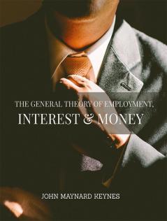 The General Theory of Employment Interest and Money