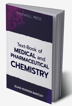 Text-Book of Medical and Pharmaceutical Chemistry