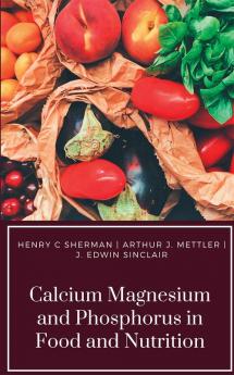 CALCIUM MAGNESIUM AND PHOSPHORUS IN FOOD AND NUTRITION