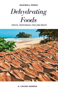 Dehydrating Foods Fruits Vegetables Fish and Meats