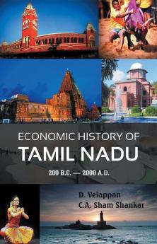 Economic History Of Tamil Nadu 200 B.C. - 2000 A.D.