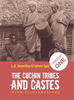 THE COCHIN TRIBES AND CASTES With Illustrations VOLUME - 1