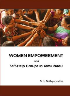 Women Empowerment and Self Help Groups in Tamilnadu