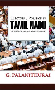 Electoral Politics in TAMIL NADU 2016 Election to Tamil Nadu Le gislative Assembly