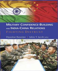 Military Confidence-Building and India-China Relations:Fighting Distrust