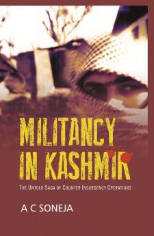 Militancy in Kashmir: The Untold Saga of Counter Insurgency Operations