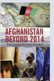 Afghanistan Beyond 2014 : Domestic & Regional Dynamics