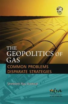 The Geopolitics of Gas: Common Problems Disparate Strategies