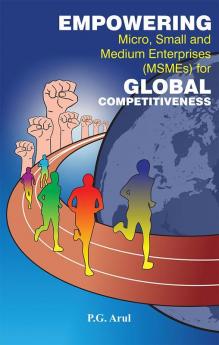 EMPOWERING MICRO SMALL AND MEDIUM ENTERPRISES (MSMEs) FOR GLOBAL COMPETITIVENESS