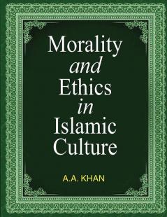 MORALITY AND ETHICS IN ISLAMIC CULTURE