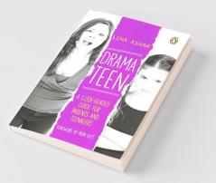 Drama Teen : A Cool-Headed Guide For Par