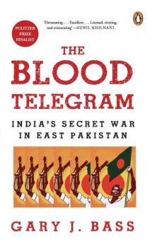 The Blood Telegram India's Secret War in East Pakistan