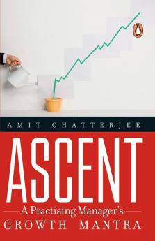 Ascent: A Practicing Manager's Growth Mantra