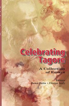 Celebrating Tagore: A Collection of Essays