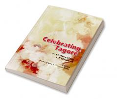 Celebrating Tagore: A Collection of Essays