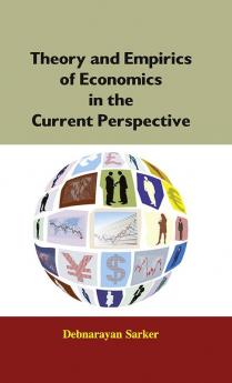 Theory and Empirics of Economics in the Current Perspective