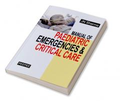 Manual of Pediatric Emergencies and Critical Care