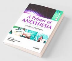 A Primer Of Anesthesia