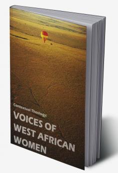 Contextual Theology: Voices of West of West African Women