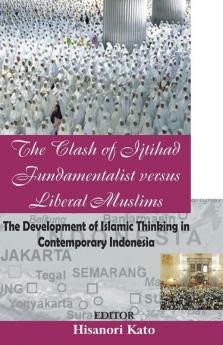 The Clash of Ijtihad Fundamentalist versus Liberal Muslims