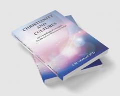 Chrisitianity and Cultures Anthroplogical Insights for Christian Mission in India“