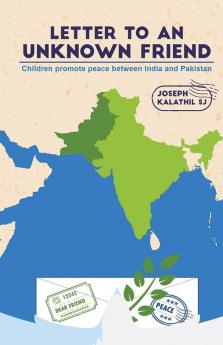 Letter To An Unknown Friend: Children promote peace between India and Pakistan