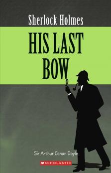 Sherlock Holmes: His Last Bow