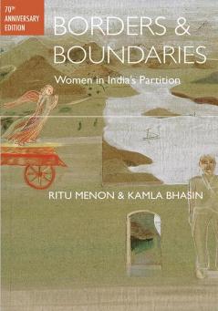 Borders & Boundaries: Women in India's Partition
