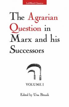 The Agrarian Question in Marx and his Successors Vol. 1