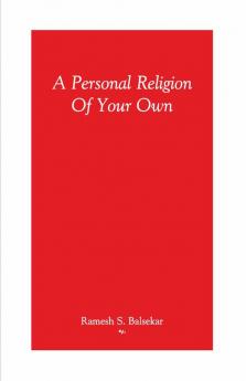 A Personal Religion Of Your Own