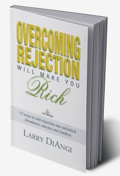 Overcoming Rejection Will Make You Rich [Paperback] [Jan 01 2007] Larry Diangi