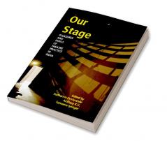 Our Stage: Pleasures and Perils of Theatre Practice in India