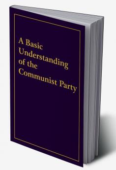 A Basic Understanding of the Communist Party