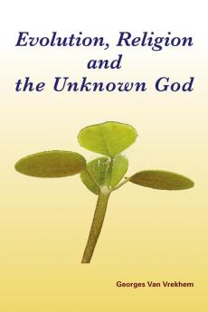 EVOLUTION RELIGION AND THE  UNKNOWN GOD (ENGLISH)