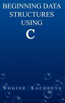 Beginning Data Structures Using C