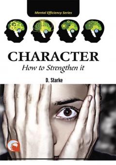 CHARACTER:- HOW TO STRENGTEN IT