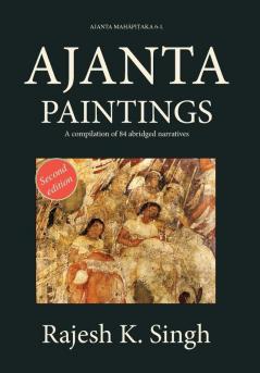 Ajanta Paintings: A compilation of 84 abridged narratives: 6.1 (Ajanta MahĀpiṬaka)