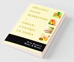 Organic Food Marketing in Urban Centres of India