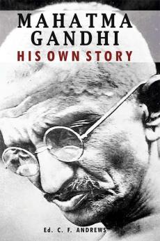 Mahatma Gandhi : His Own Story