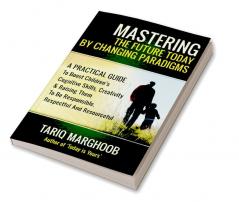 Mastering The Future Today By Changing Paradigms