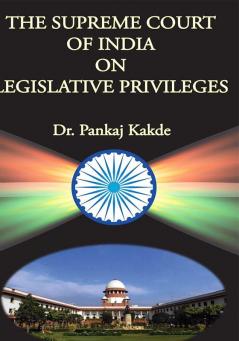 The Supreme Court of India on Legislative Privileges