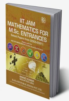 IIT JAM Mathematics For M.Sc. Entrance(Solved Papers From 2005-2021)